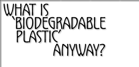 what is biodegradable plastic?